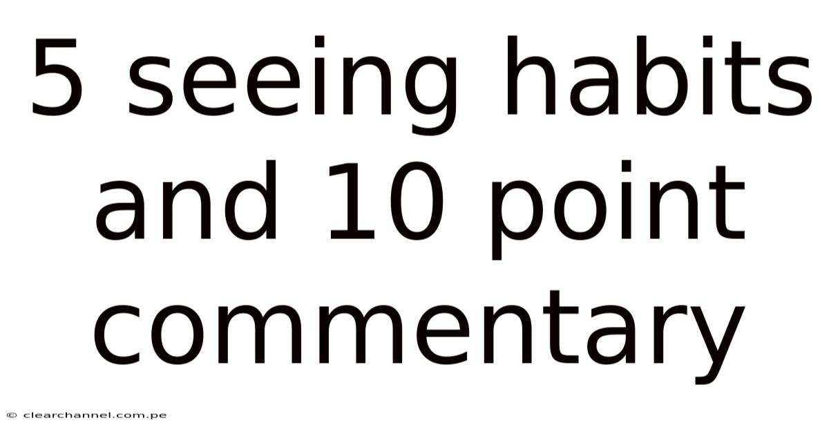 5 Seeing Habits And 10 Point Commentary