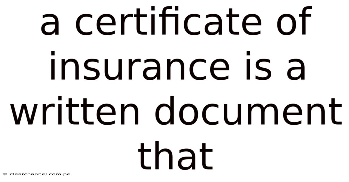 A Certificate Of Insurance Is A Written Document That