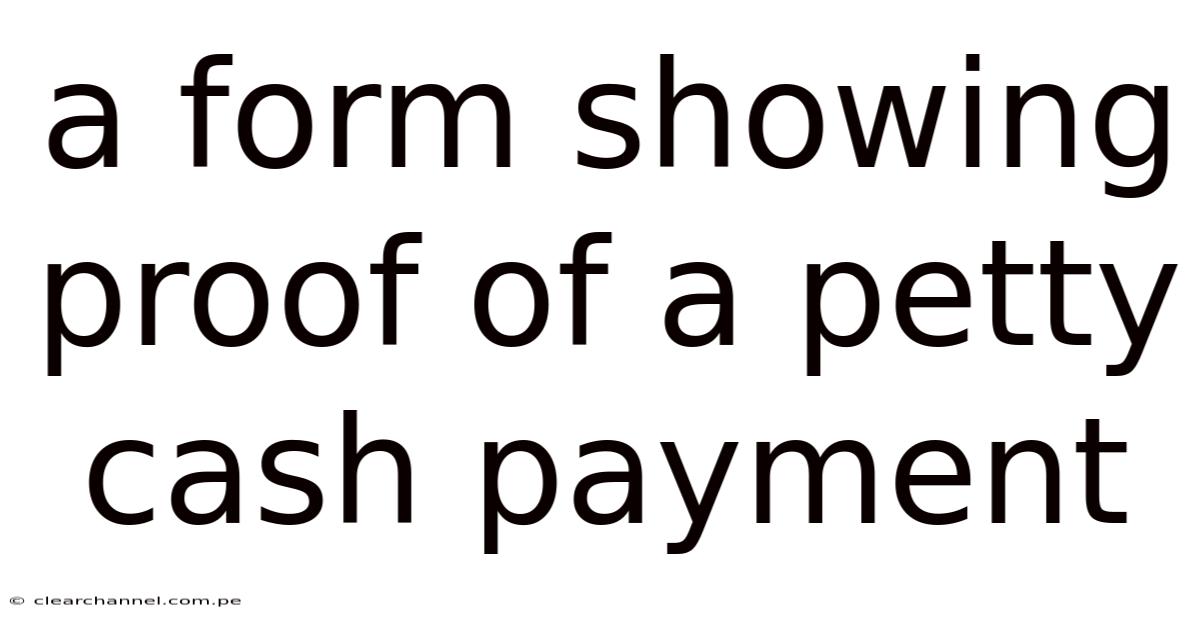 A Form Showing Proof Of A Petty Cash Payment