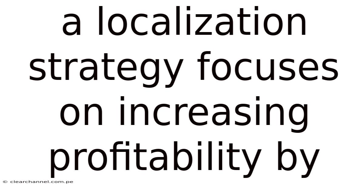 A Localization Strategy Focuses On Increasing Profitability By