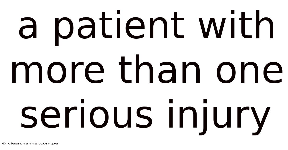 A Patient With More Than One Serious Injury