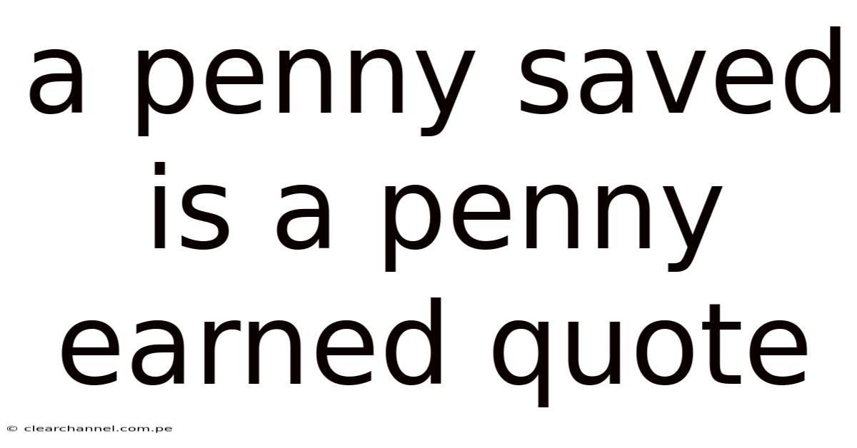 A Penny Saved Is A Penny Earned Quote