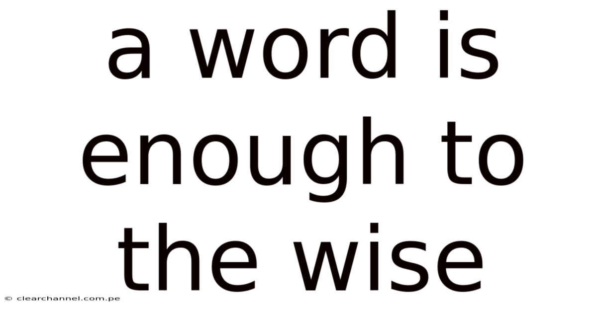 A Word Is Enough To The Wise