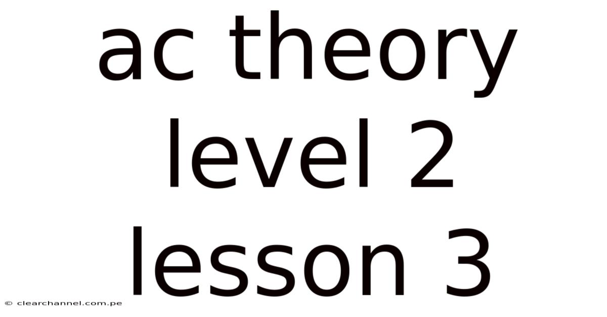 Ac Theory Level 2 Lesson 3