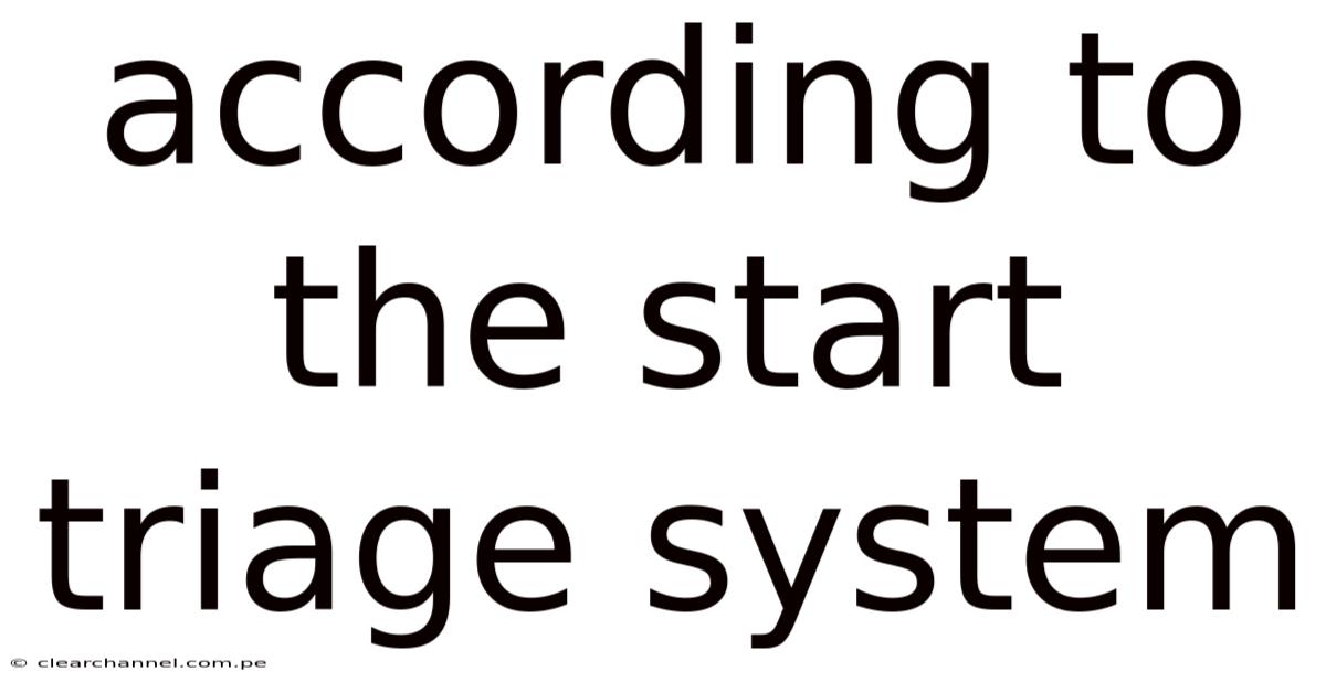 According To The Start Triage System