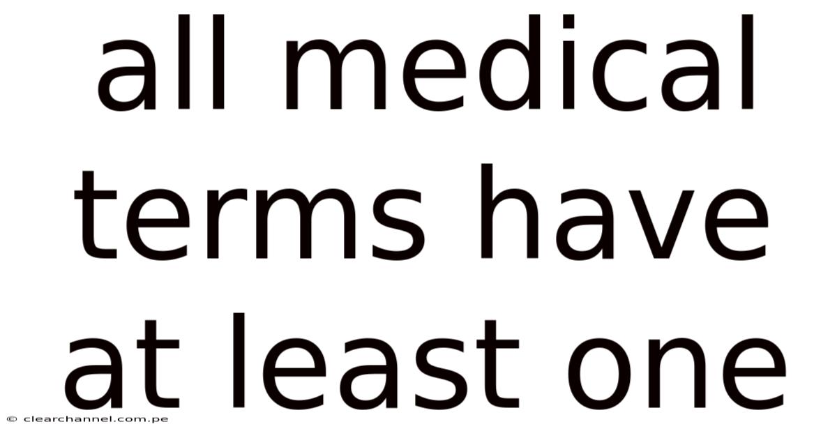 All Medical Terms Have At Least One