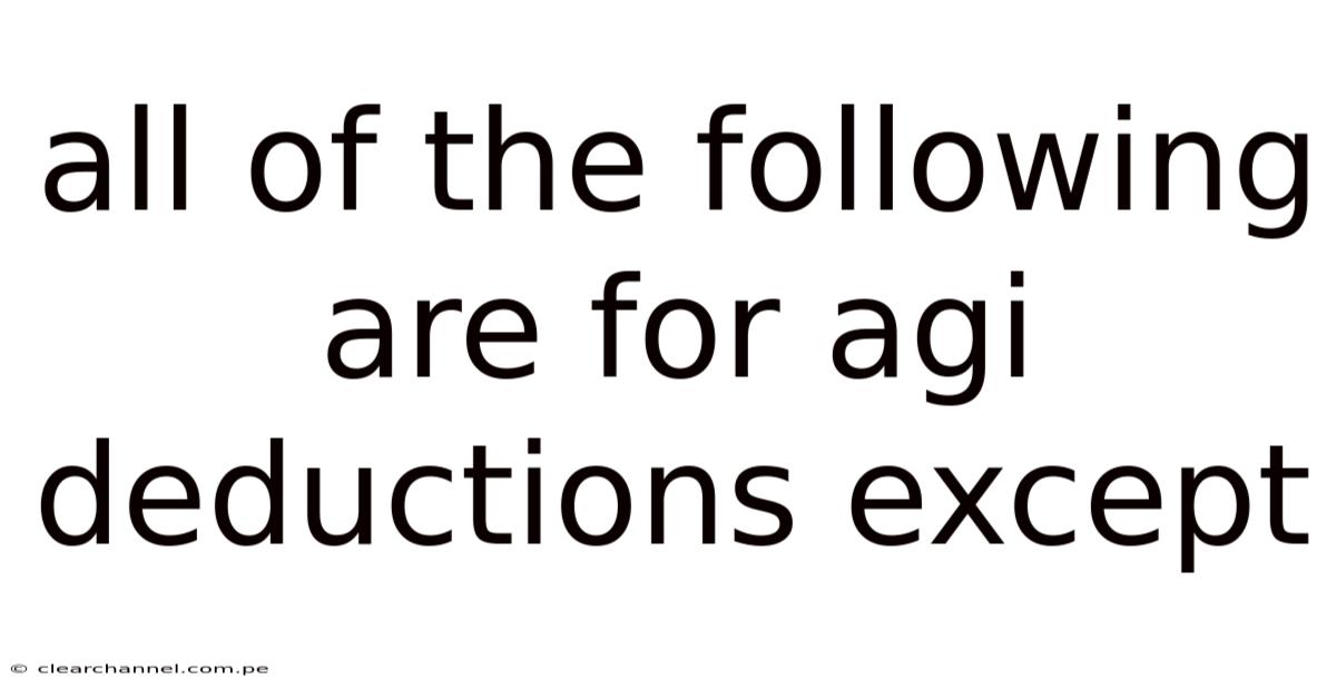 All Of The Following Are For Agi Deductions Except