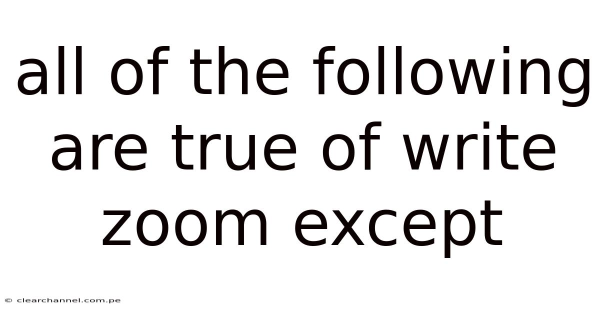 All Of The Following Are True Of Write Zoom Except