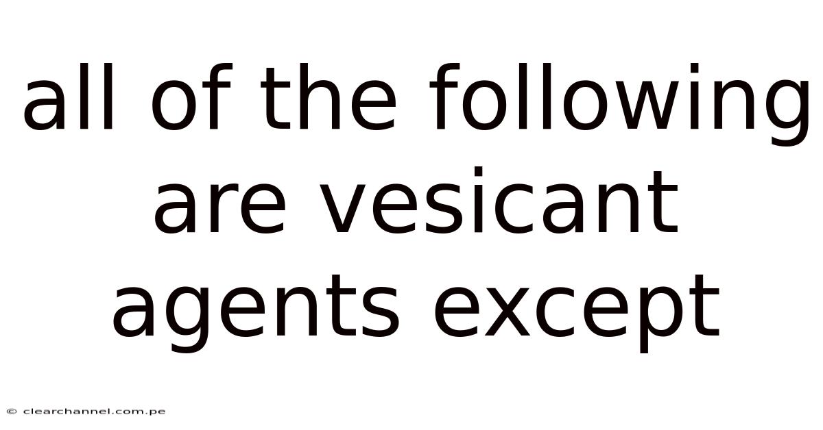All Of The Following Are Vesicant Agents Except