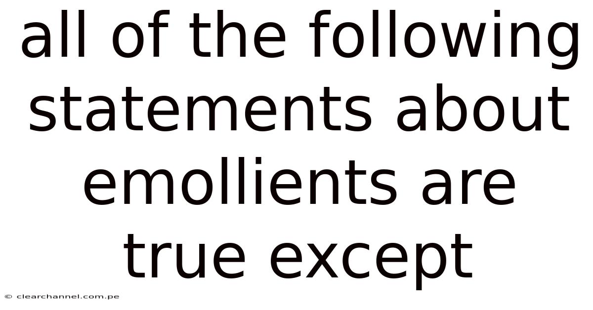 All Of The Following Statements About Emollients Are True Except