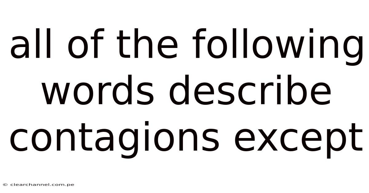 All Of The Following Words Describe Contagions Except