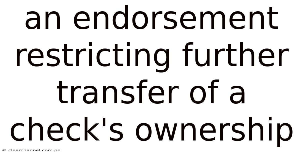 An Endorsement Restricting Further Transfer Of A Check's Ownership