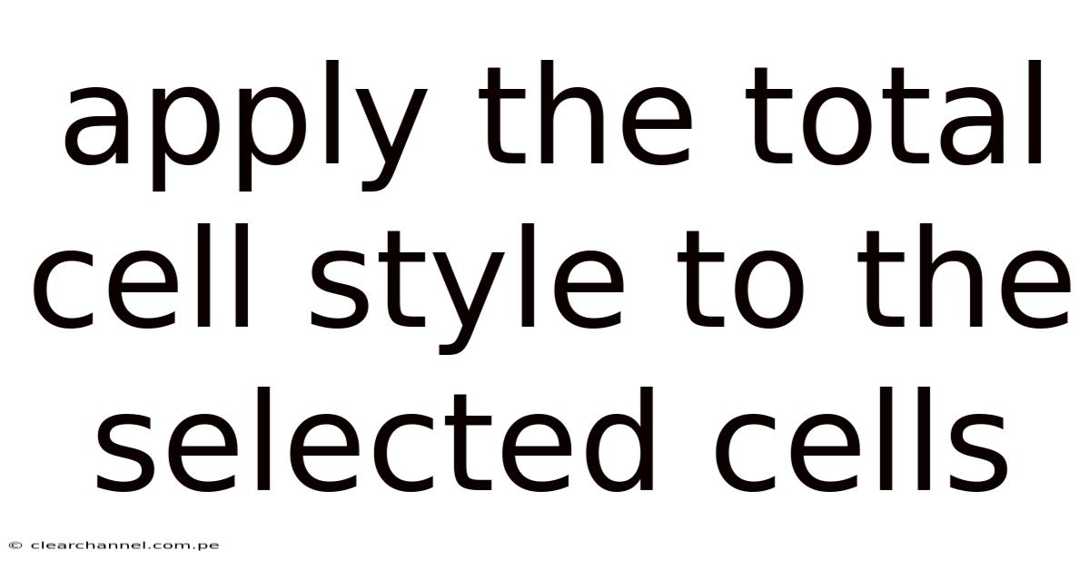 Apply The Total Cell Style To The Selected Cells