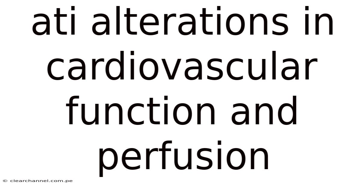 Ati Alterations In Cardiovascular Function And Perfusion