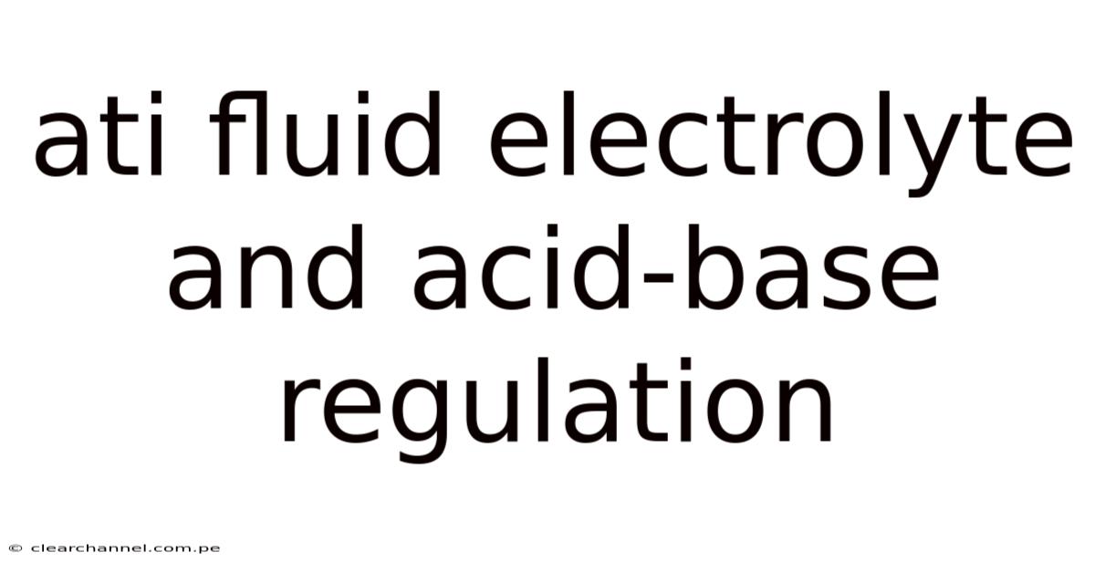 Ati Fluid Electrolyte And Acid-base Regulation
