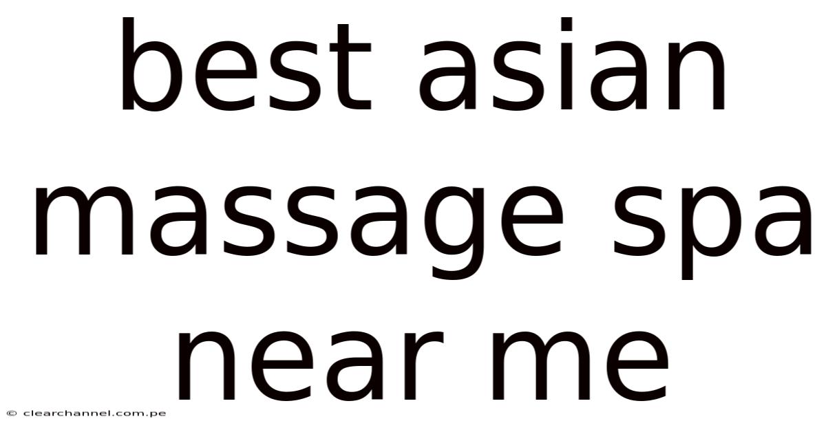 Best Asian Massage Spa Near Me
