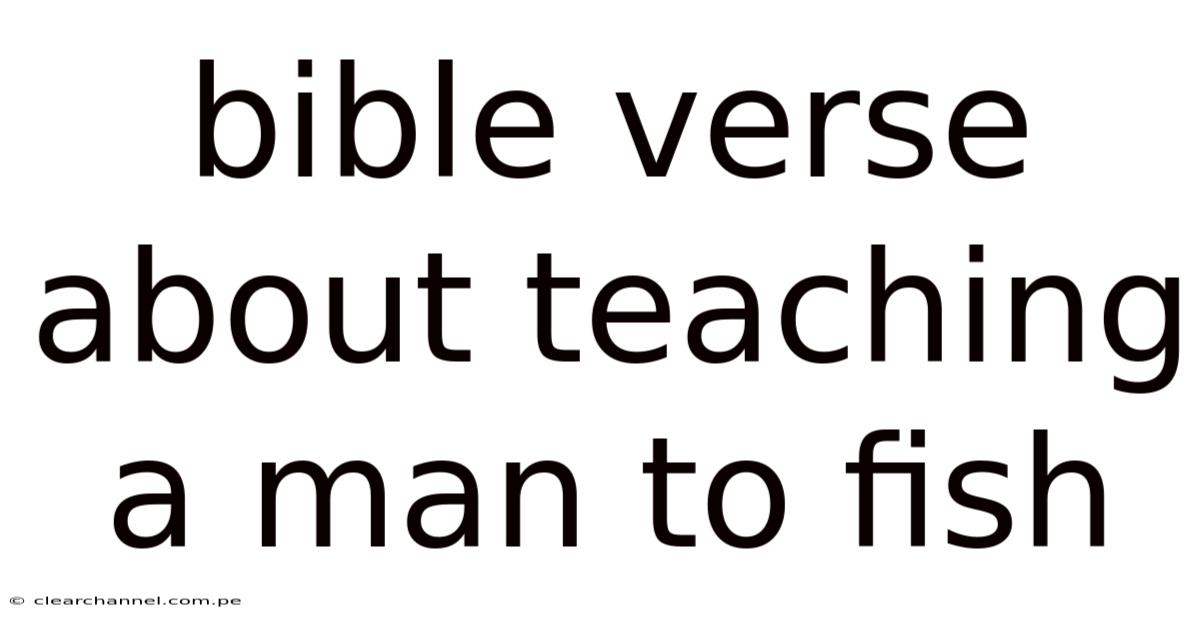 Bible Verse About Teaching A Man To Fish