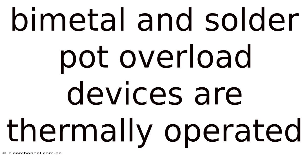 Bimetal And Solder Pot Overload Devices Are Thermally Operated