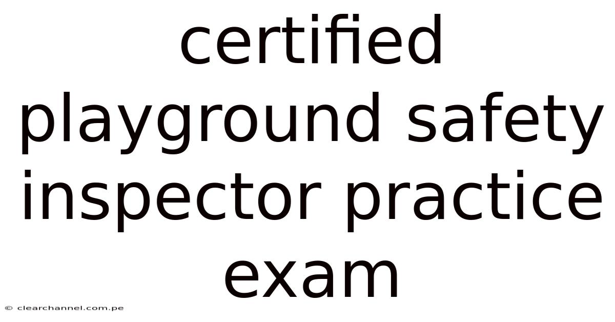 Certified Playground Safety Inspector Practice Exam
