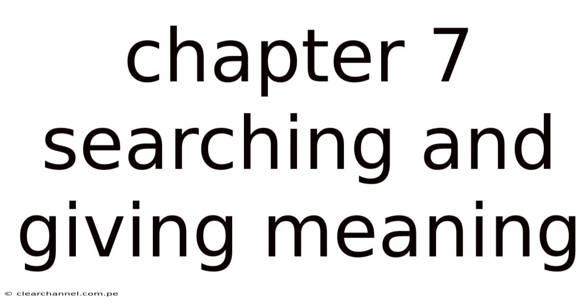 Chapter 7 Searching And Giving Meaning