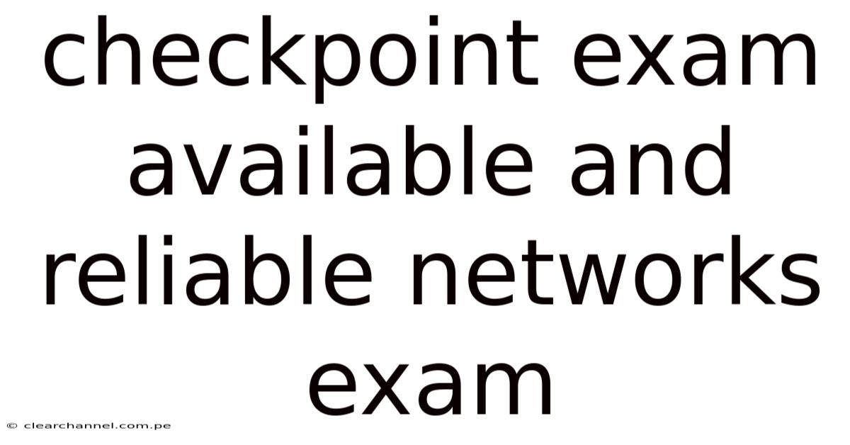 Checkpoint Exam Available And Reliable Networks Exam