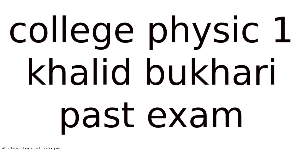 College Physic 1 Khalid Bukhari Past Exam