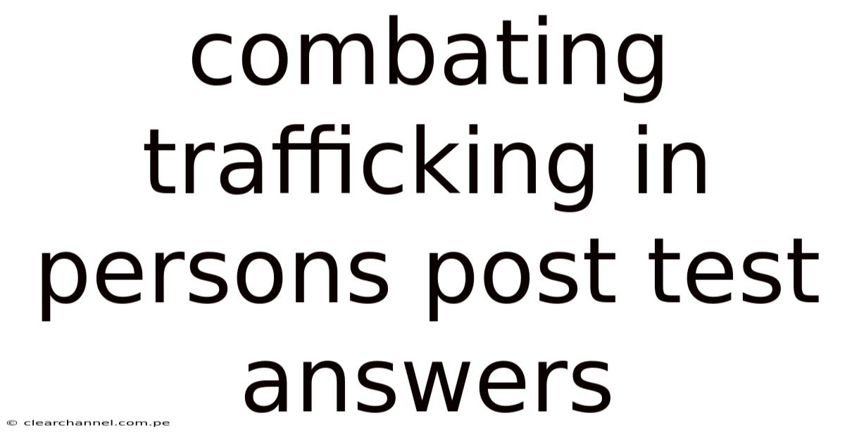 Combating Trafficking In Persons Post Test Answers