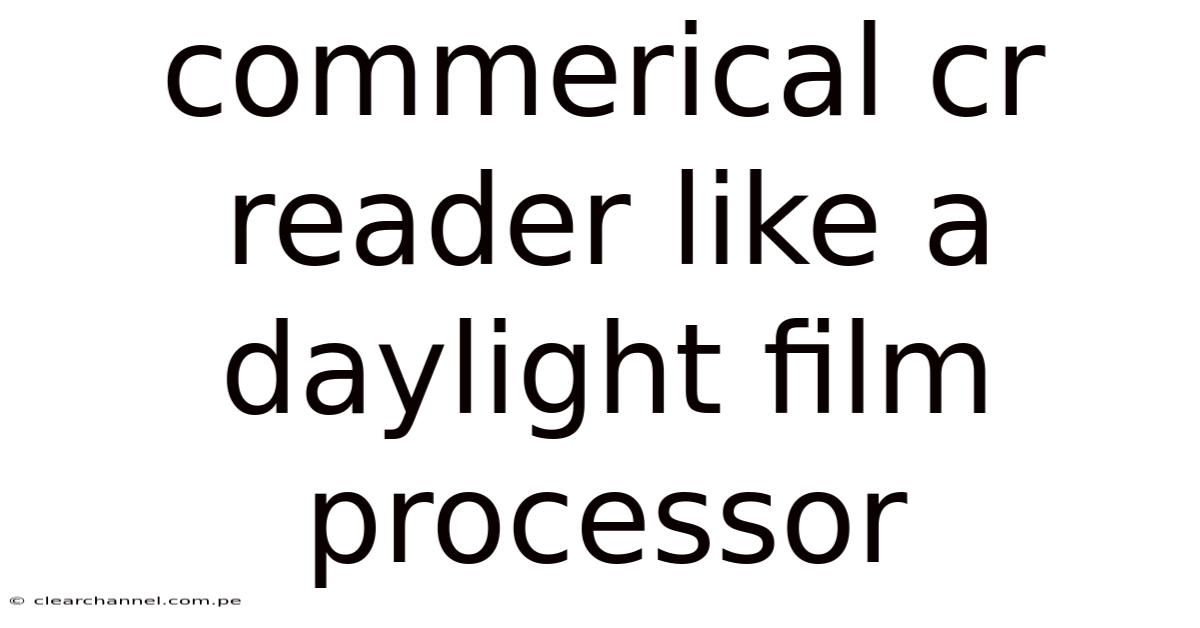 Commerical Cr Reader Like A Daylight Film Processor