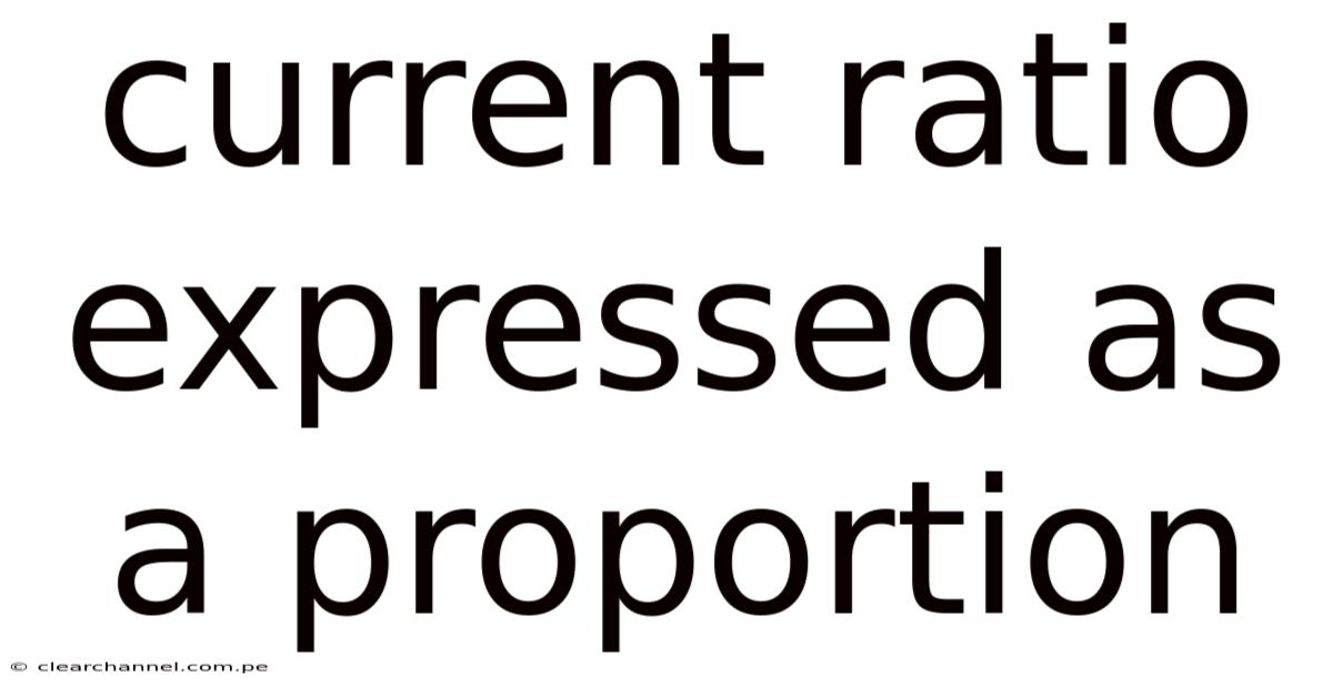 Current Ratio Expressed As A Proportion