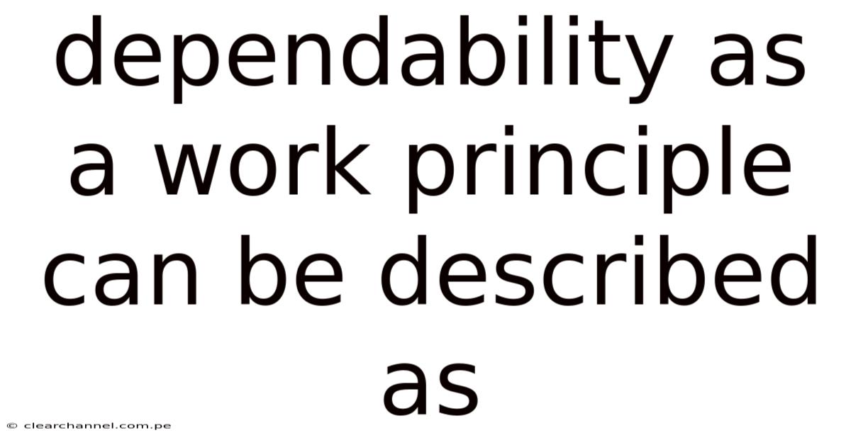 Dependability As A Work Principle Can Be Described As