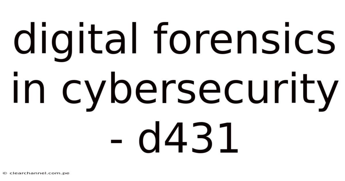 Digital Forensics In Cybersecurity - D431