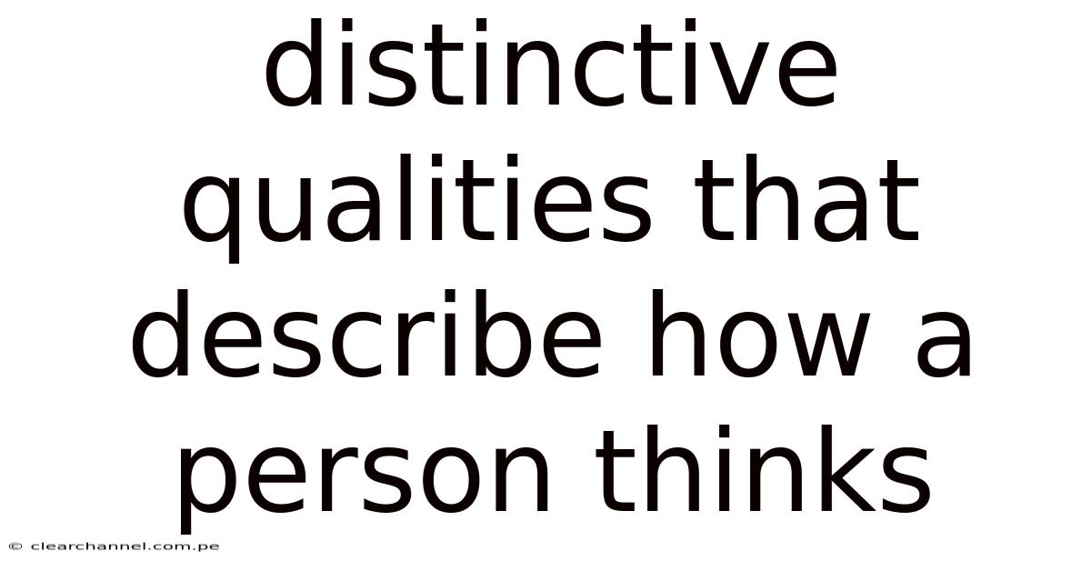 Distinctive Qualities That Describe How A Person Thinks