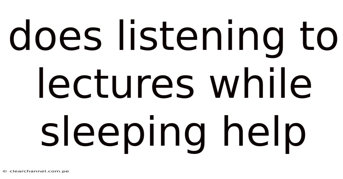 Does Listening To Lectures While Sleeping Help