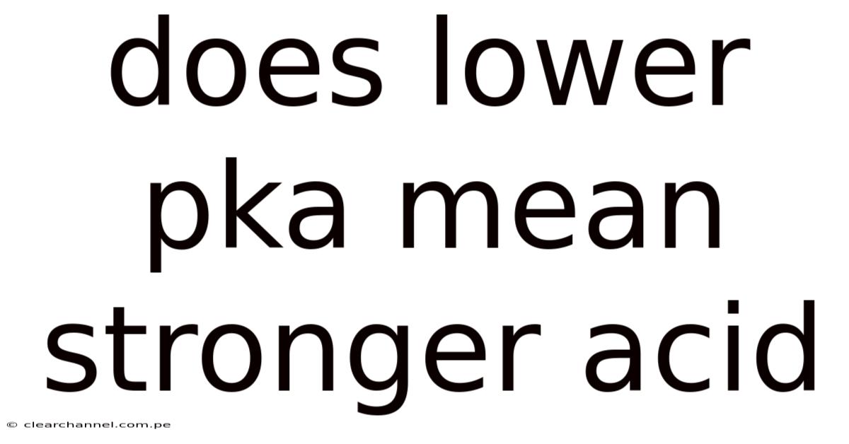 Does Lower Pka Mean Stronger Acid