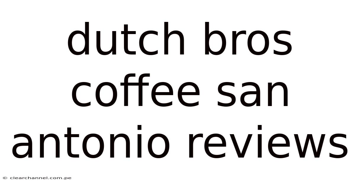 Dutch Bros Coffee San Antonio Reviews
