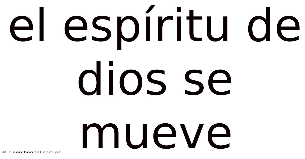 El Espíritu De Dios Se Mueve