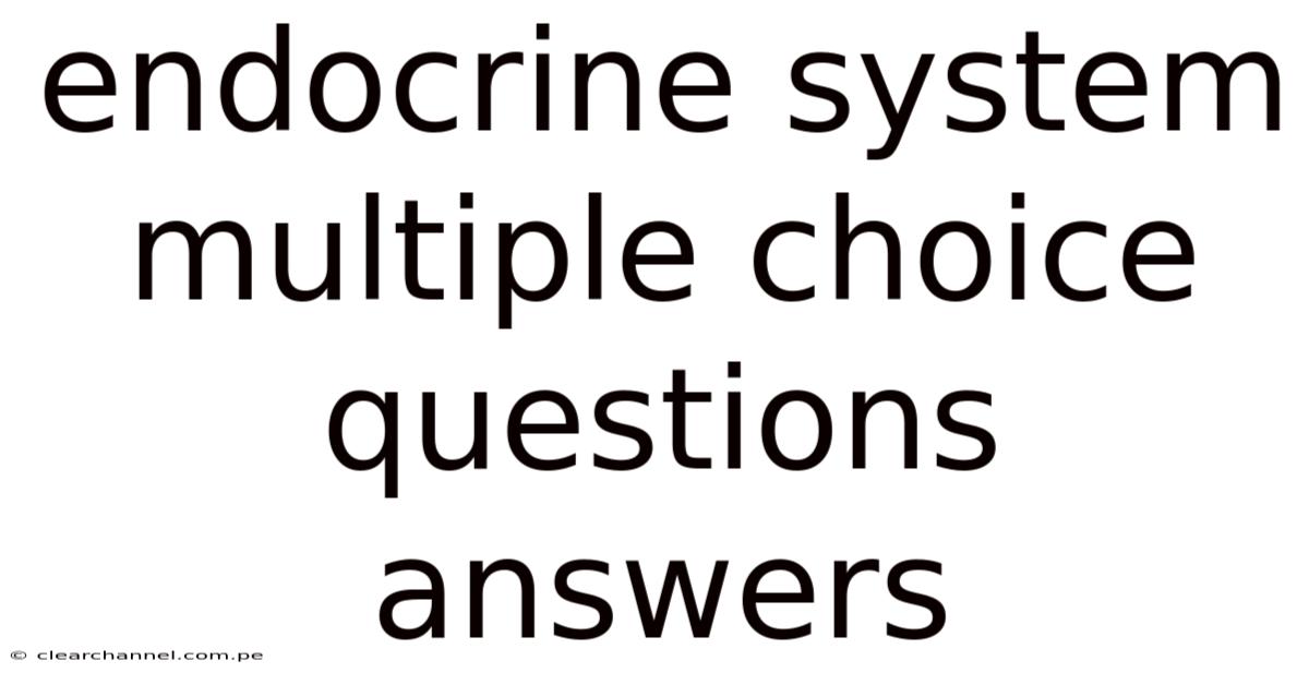 Endocrine System Multiple Choice Questions Answers