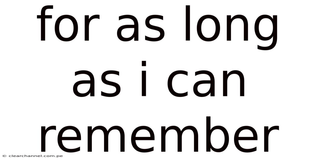 For As Long As I Can Remember