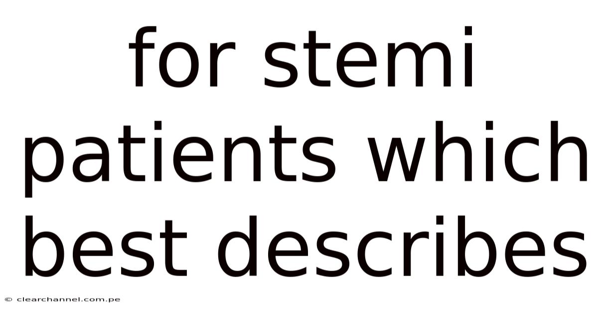 For Stemi Patients Which Best Describes