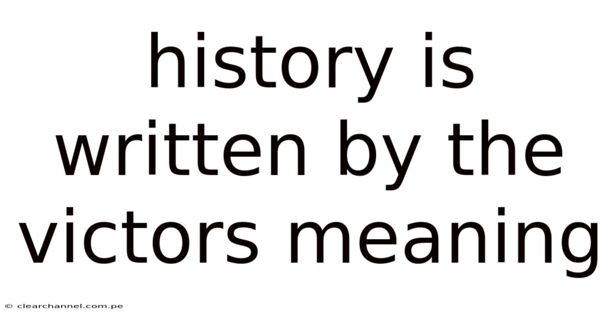 History Is Written By The Victors Meaning