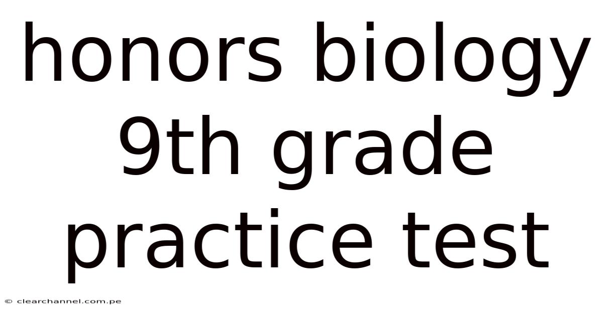 Honors Biology 9th Grade Practice Test