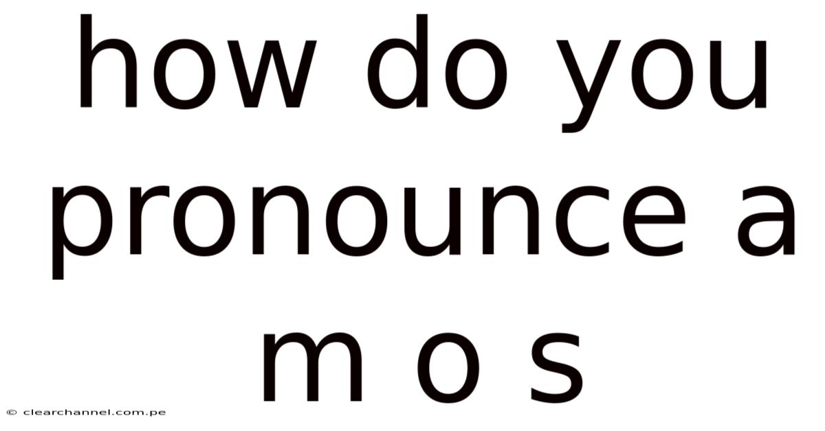 How Do You Pronounce A M O S