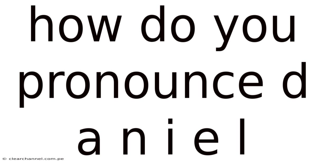 How Do You Pronounce D A N I E L
