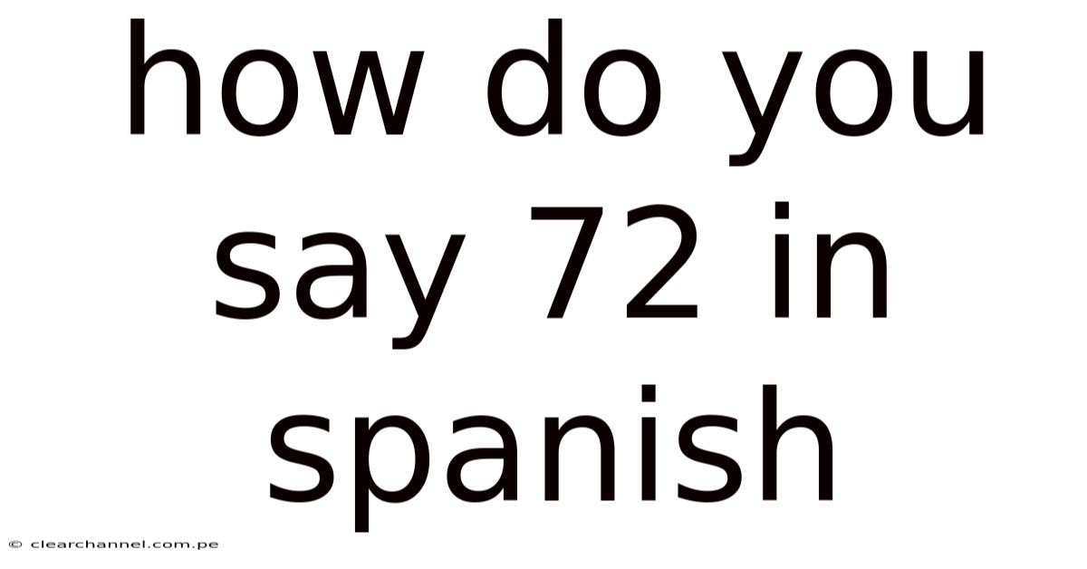 How Do You Say 72 In Spanish