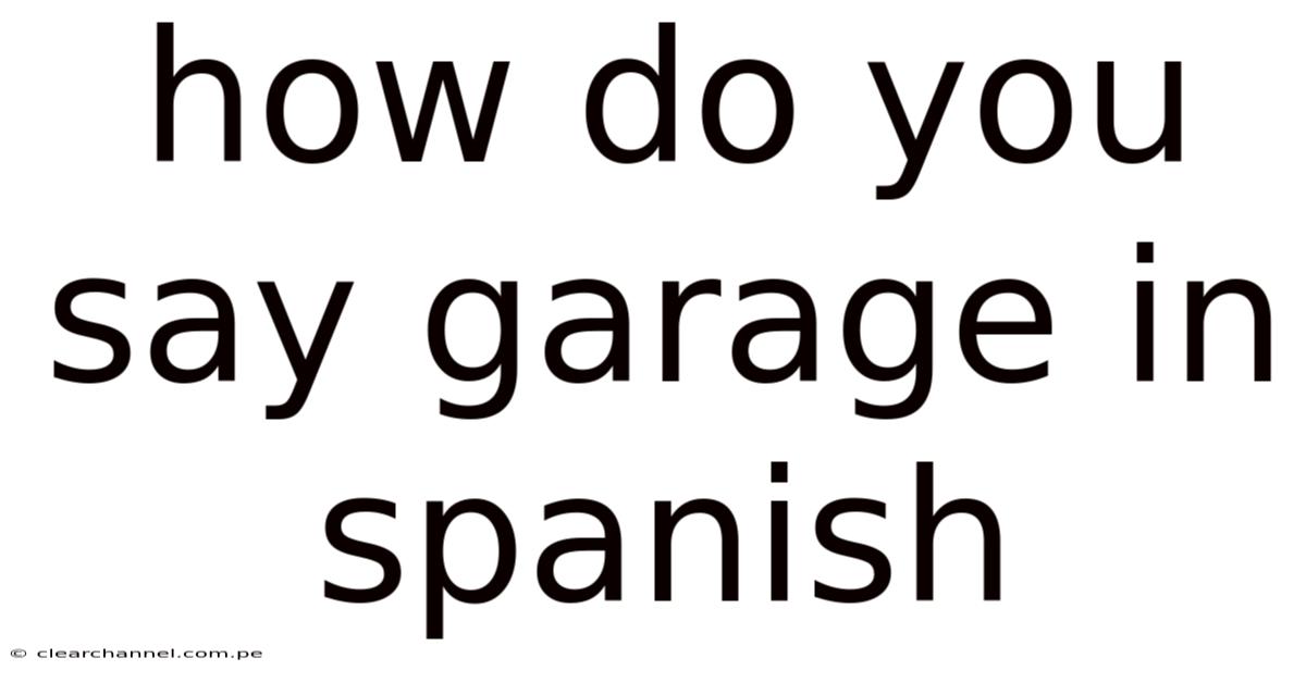 How Do You Say Garage In Spanish