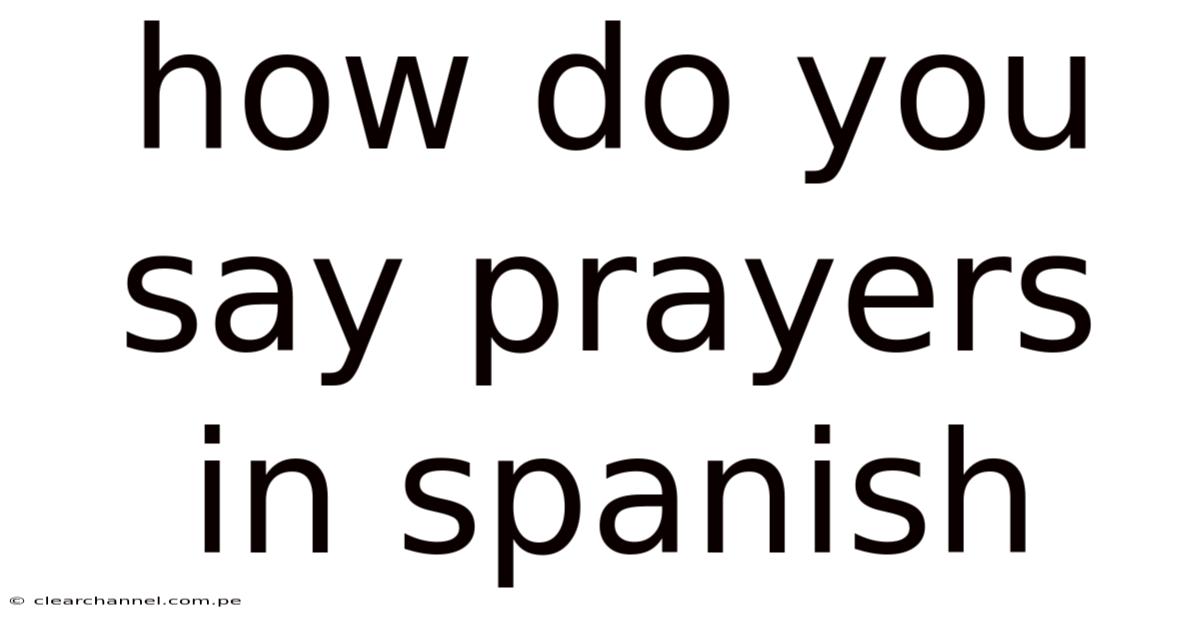 How Do You Say Prayers In Spanish