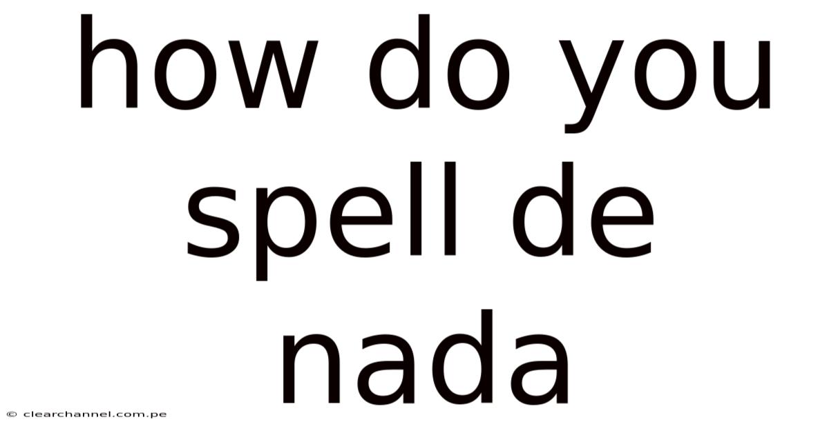How Do You Spell De Nada