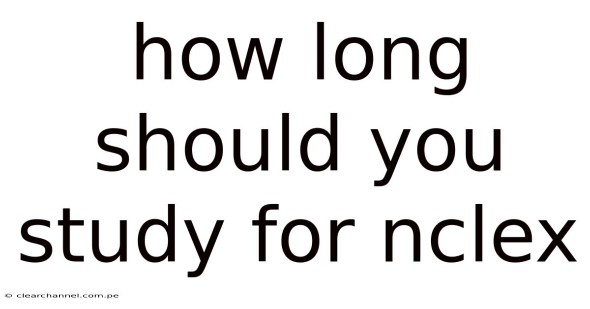 How Long Should You Study For Nclex