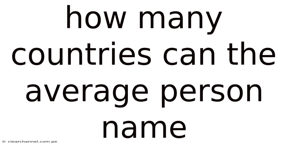 How Many Countries Can The Average Person Name