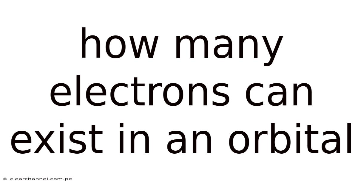 How Many Electrons Can Exist In An Orbital